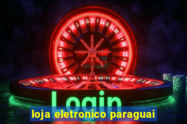 loja eletronico paraguai